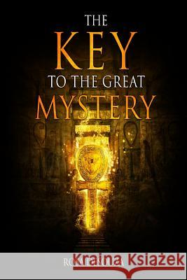 The Key to the Great Mystery Mrs Rosa Desouza 9781479303342 Createspace