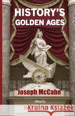 History's Golden Ages Joseph McCabe Mark T. Wayne Tudor Rodan 9781479303847