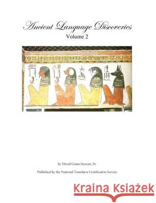 Ancient Language Discoveries volume 2: Discoveries and translations by a professional translator of 72 modern and ancient languages since 1972 Stewart Sr, David Grant 9781479305698 Createspace