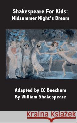 Shakespeare for Kids: Midsummer Night's Dream CC Beechum 9781479306794 Createspace