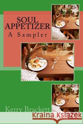 Soul Appetizer: The Sampler MR Kerry D. Brackett 9781479308279 Createspace