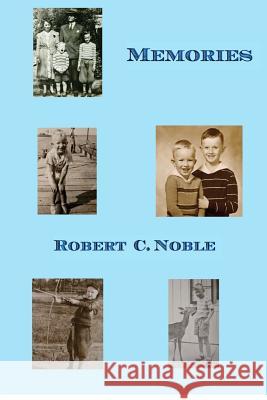 Memories Robert C. Noble 9781479309696