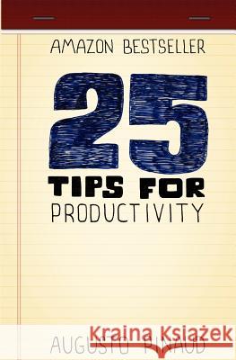 25 Tips for Productivity Augusto Pinaud 9781479311156