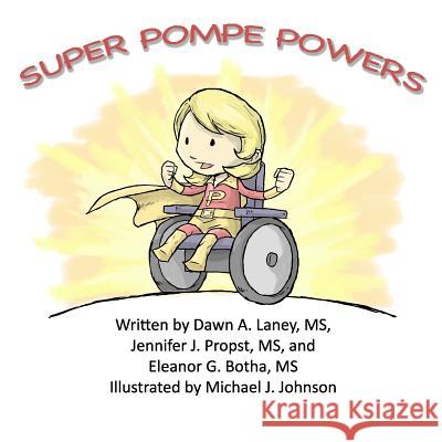 Super Pompe Powers Dawn a. Laney Jennifer J. Propst Eleanor G. Botha 9781479311613 Createspace