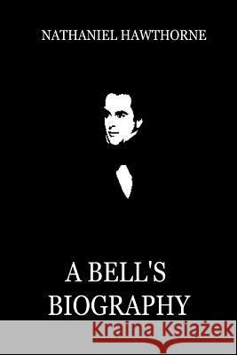 A Bell's Biography Nathaniel Hawthorne 9781479311699