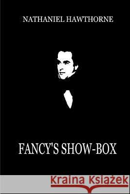 Fancy's Show-Box Nathaniel Hawthorne 9781479311927