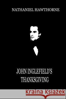 John Inglefield's Thanksgiving Nathaniel Hawthorne 9781479311958