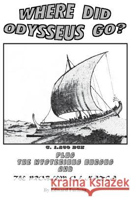 Odysseus Trilogy: The Mysterious Cursus, The Problem of Nazca Furlong, Edward 9781479313525 Createspace