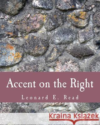 Accent on the Right (Large Print Edition) Read, Leonard E. 9781479313662 Createspace