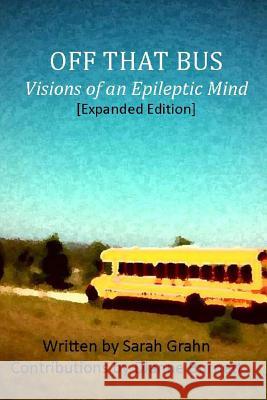 Off That Bus: Visions of an Epileptic Mind [expanded Edition] Burnett, Dianne 9781479315949 Createspace