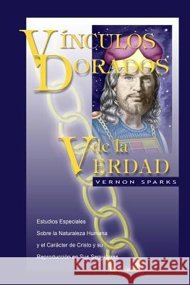 Vinculos Dorados de la Verdad Vernon Sparks 9781479317349 Createspace