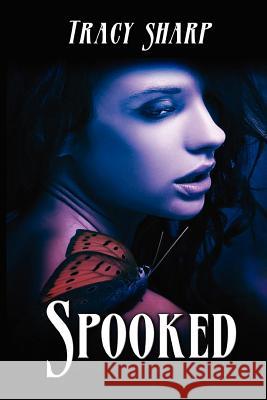 Spooked Tracy Sharp 9781479317707 Createspace