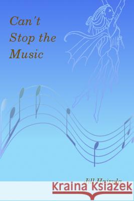 Can't Stop the Music Jill Hajrula 9781479320035 Createspace