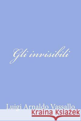 Gli invisibili Vassallo, Luigi Arnaldo 9781479320189