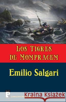 Los Tigres de Mompracem: (Los Tigres de la Malasia) Salgari, Emilio 9781479321124 Createspace