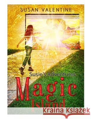 Susie's Adventures Magic Island Susan Valentine Hanne Klein 9781479321957 Createspace