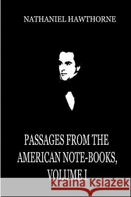 Passages From The American Note-Books, Volume I Hawthorne, Nathaniel 9781479322756