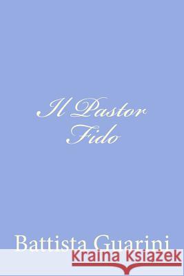 Il Pastor Fido Battista Guarini 9781479322800