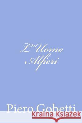 L'Uomo Alfieri Piero Gobetti 9781479322954