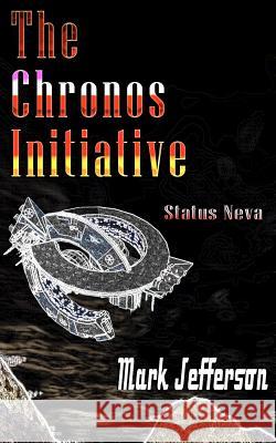 The Chronos Initiative - Status Neva Mark Jefferson 9781479323807 Createspace