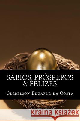 sabios, prosperos & felizes Da Costa, Cleberson Eduardo 9781479324897