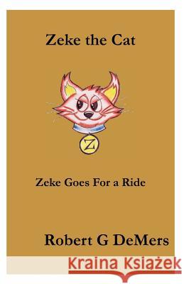 Zeke the Cat: Zeke Goes For a Ride Pig, Jon 9781479326020 Createspace