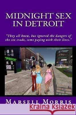 Midnight Sex in Detroit Marsell Morris 9781479326549 Createspace