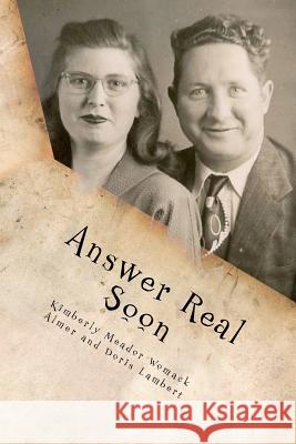 Answer Real Soon Kimberly Meador Womack Almer H. Lambert Doris M. Lambert 9781479326747 Createspace