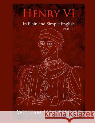 King Henry VI: Part Two In Plain and Simple English: A Modern Translation and the Original Version Bookcaps 9781479327089 Cambridge University Press