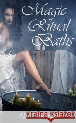 Magic Ritual Baths Alexis Morrigan 9781479327553 Createspace