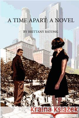 A Time Apart Brittany Batong 9781479327690 Createspace