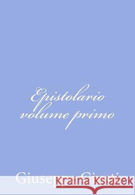 Epistolario volume primo Giusti, Giuseppe 9781479329175 Createspace