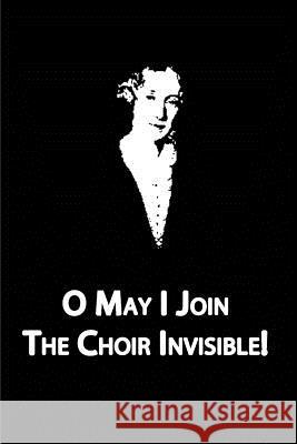 O May I Join The Choir Invisible! Eliot, George 9781479329304 Createspace