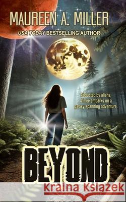 Beyond Maureen A Miller 9781479329458 Createspace Independent Publishing Platform