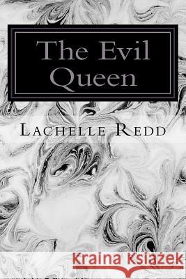 The Evil Queen Lachelle Redd 9781479330522 Createspace