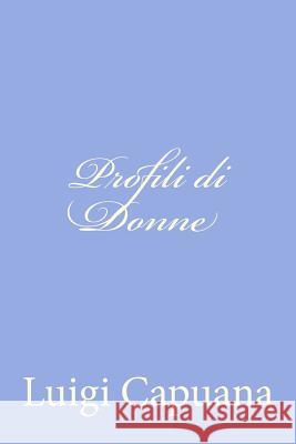 Profili di Donne Capuana, Luigi 9781479330836 Createspace