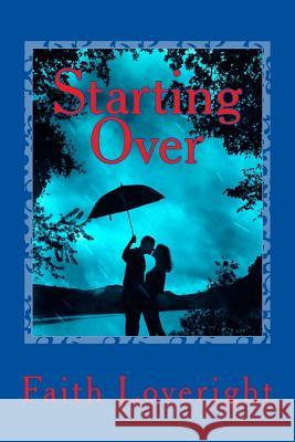 Starting Over Faith Loveright 9781479331208 Createspace