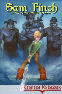 Sam Finch and the Zombie Hybrid J. W. Bouchard 9781479332939 Createspace