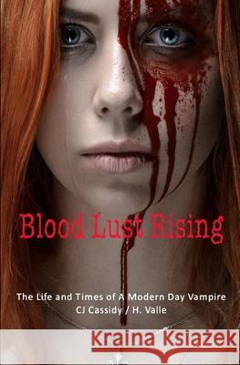 Blood Lust Rising Cj Cassidy 9781479333899 Createspace Independent Publishing Platform