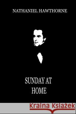 Sunday At Home Hawthorne, Nathaniel 9781479334254