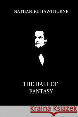 The Hall Of Fantasy Hawthorne, Nathaniel 9781479334391