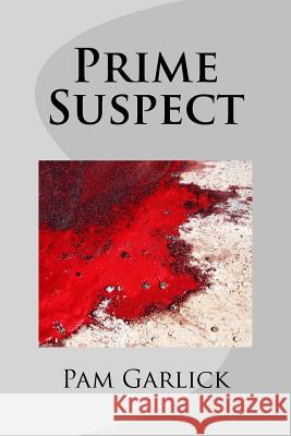 Prime Suspect Pam Garlick 9781479334834 Createspace