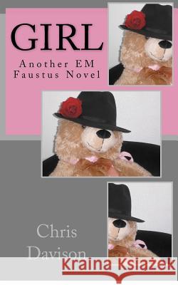 Girl: Another EM Faustus Novel Davison, Chris 9781479335428 Createspace