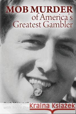 Mob Murder of America's Greatest Gambler Herbert Marynell 9781479336142 Createspace