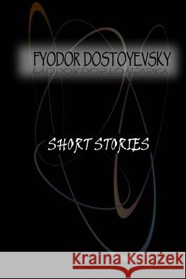 Short Stories Fyodor Dostoyevsky 9781479336357
