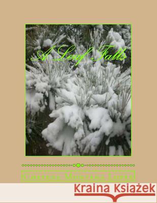 A Leaf Falls: Nurturing Poems Of Time Pieces Lopez, Cheyene Montana 9781479336401 Createspace