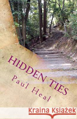 Hidden Ties Paul Heal 9781479336982 Createspace