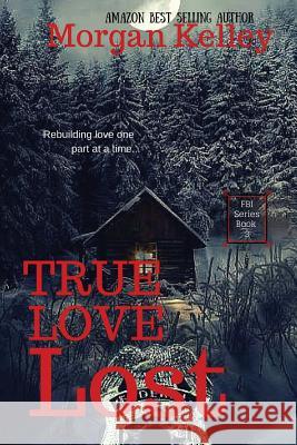 True Love Lost: An FBI Thriller Morgan Kelley 9781479338238