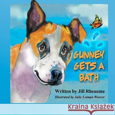 Gunney Gets a Bath Jill Rheaume Julie Weaver 9781479338498