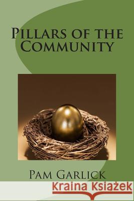 Pillars of the Community Pam Garlick 9781479341382 Createspace